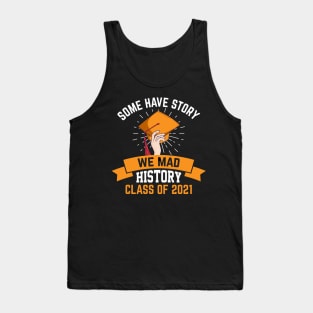 Some have story we mad history class of 2021 Tank Top